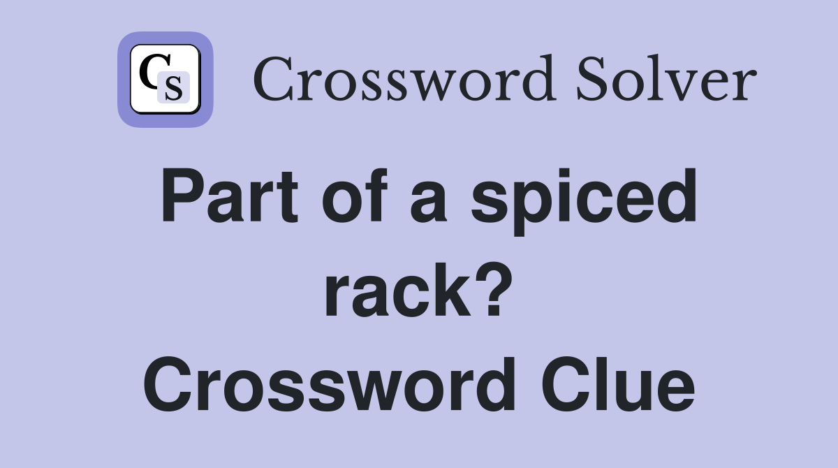 Part of a spiced rack? Crossword Clue