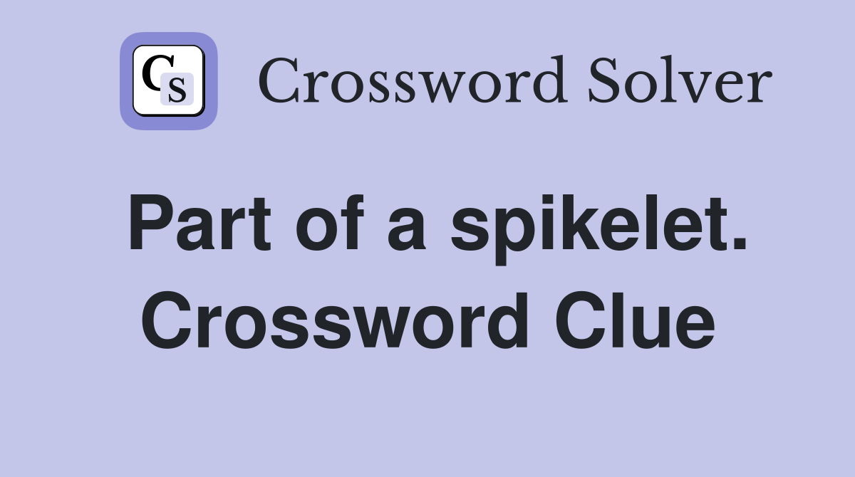 Part of a spikelet. Crossword Clue