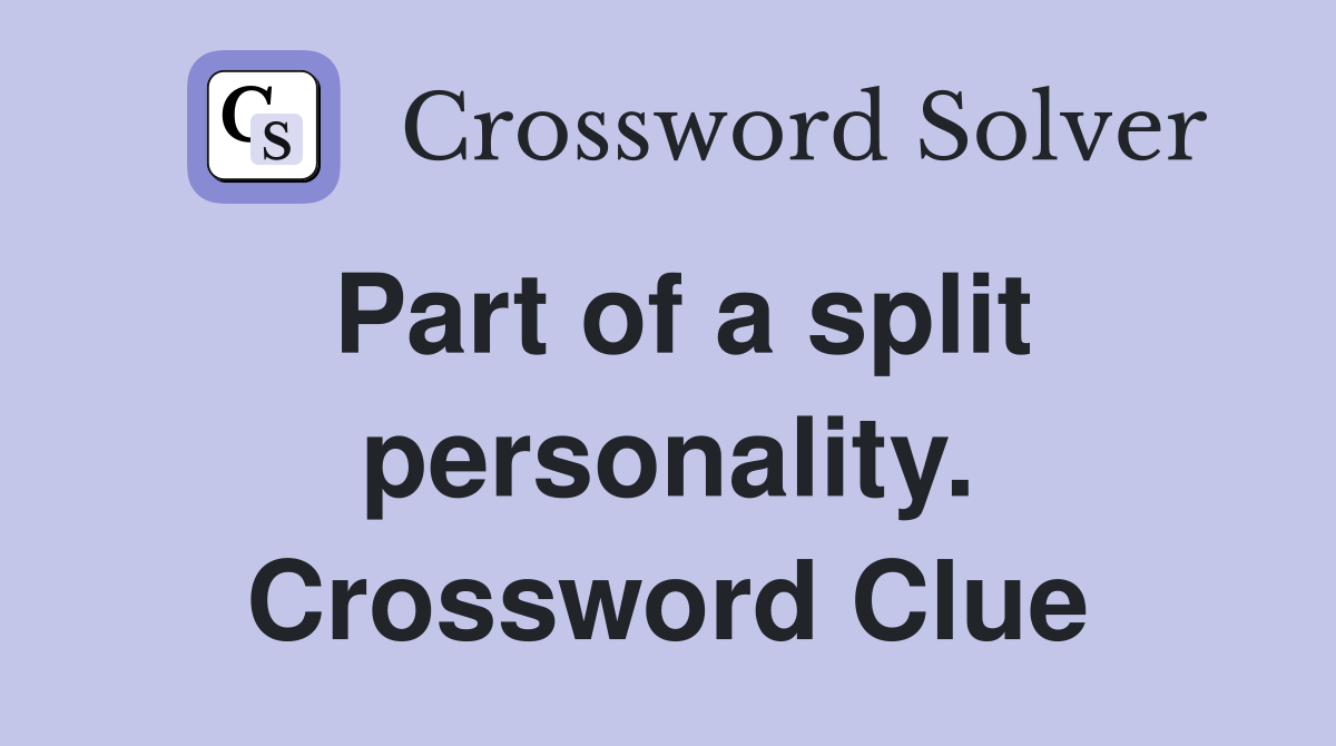 Part of a split personality. Crossword Clue