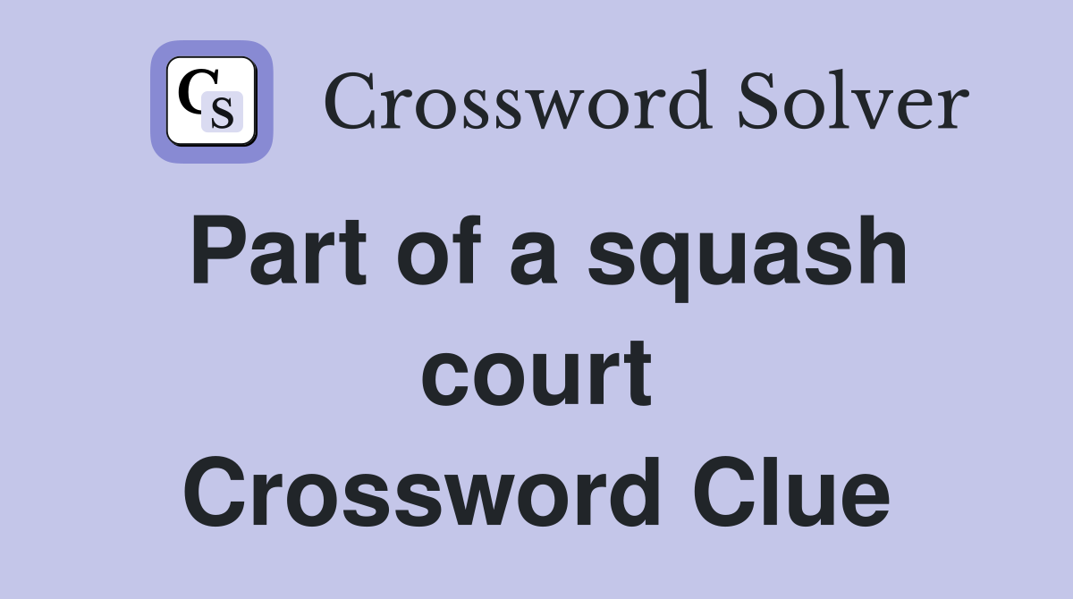 Part of a squash court Crossword Clue