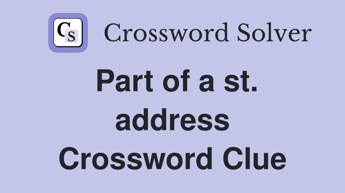 Part of a st. address Crossword Clue