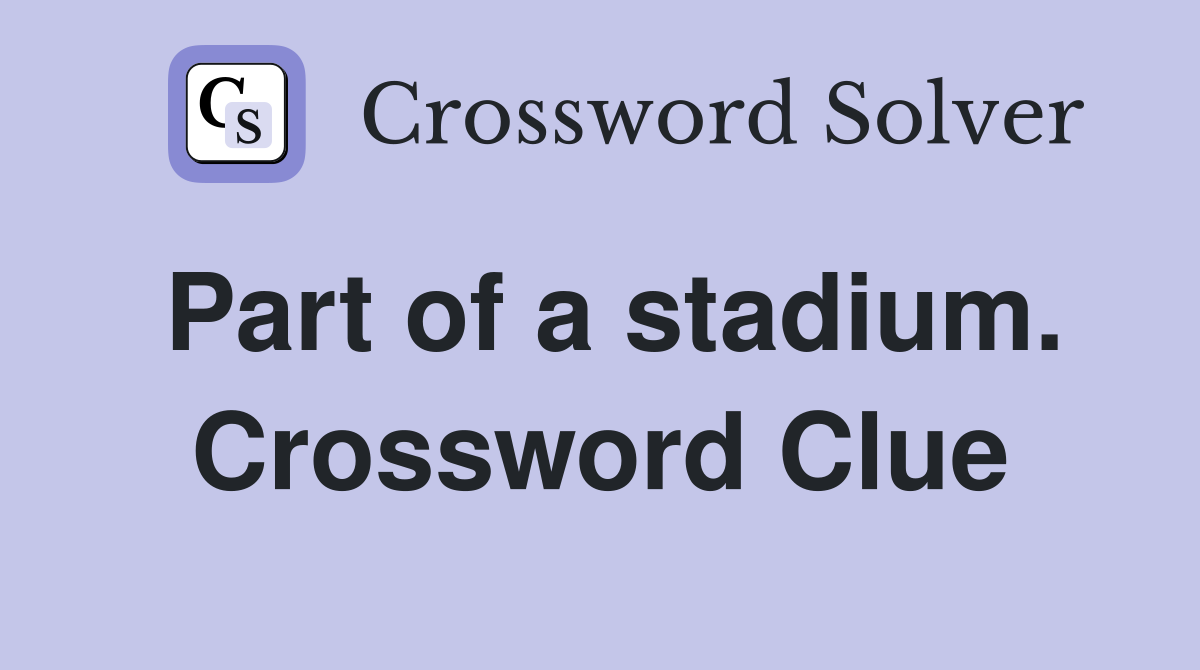 Part of a stadium. Crossword Clue