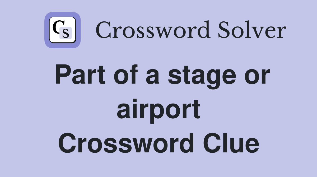 Part of a stage or airport Crossword Clue
