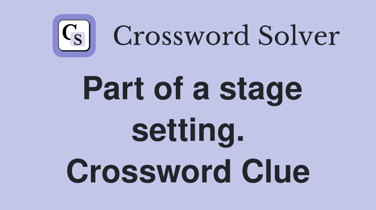Part of a stage setting. Crossword Clue