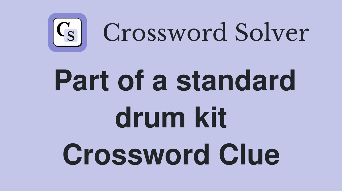 Part of a standard drum kit Crossword Clue
