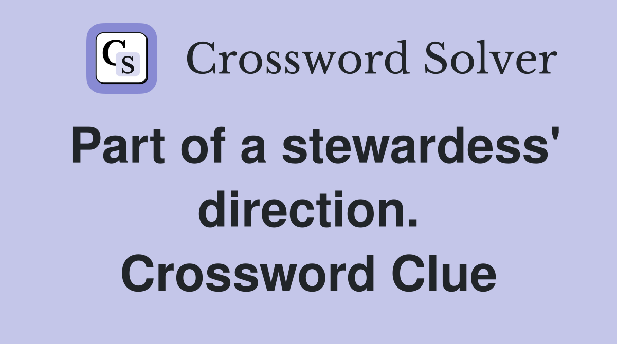 Part of a stewardess' direction. Crossword Clue