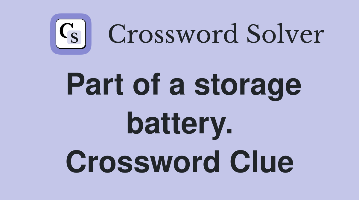 Part of a storage battery. Crossword Clue