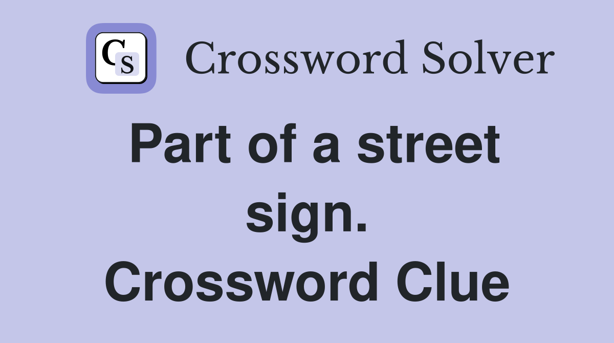 Part of a street sign. Crossword Clue