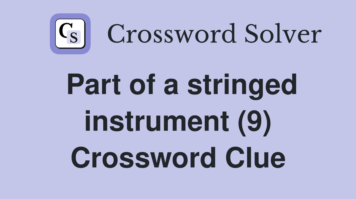 Part of a stringed instrument (9) Crossword Clue