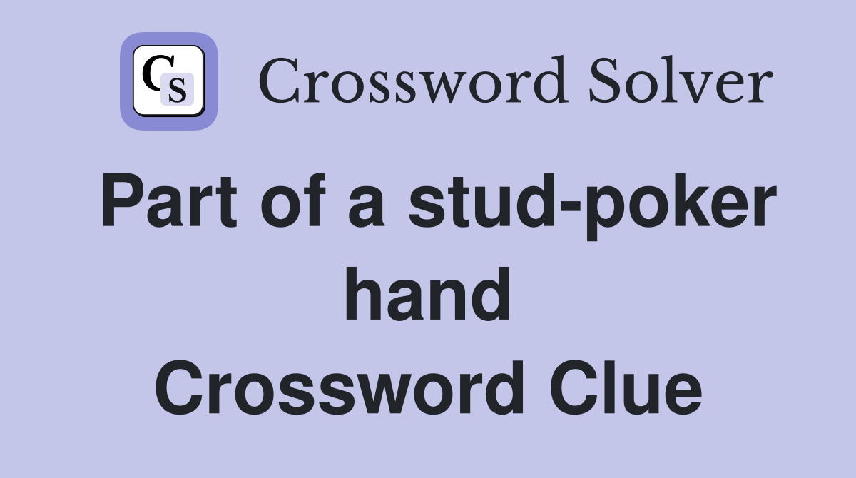 Part of a stud-poker hand Crossword Clue