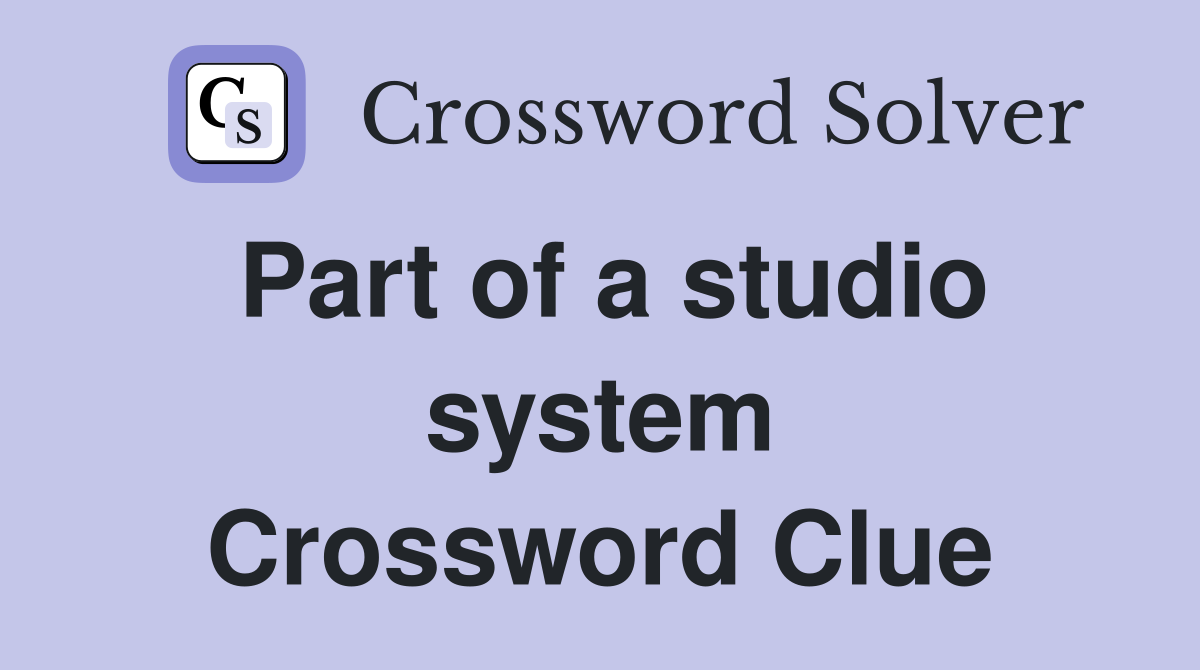 Part of a studio system Crossword Clue