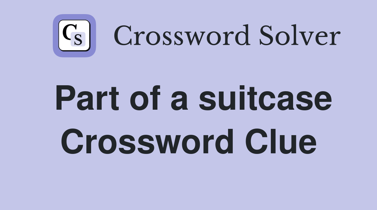 Part of a suitcase Crossword Clue