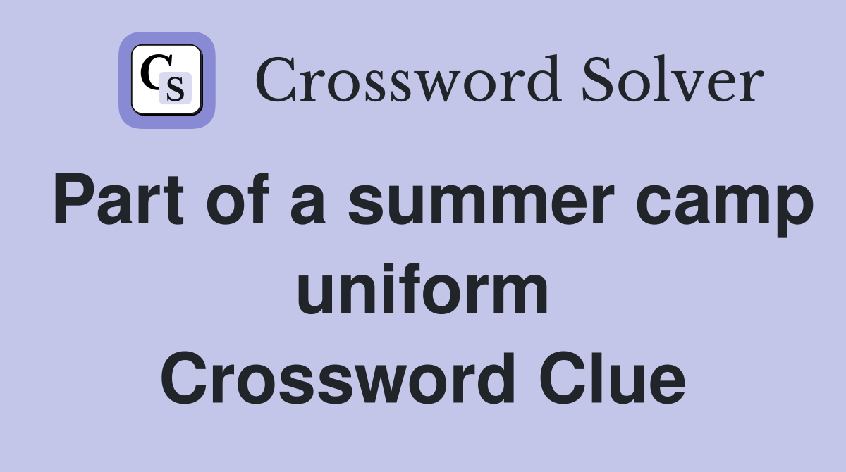 Part of a summer camp uniform Crossword Clue