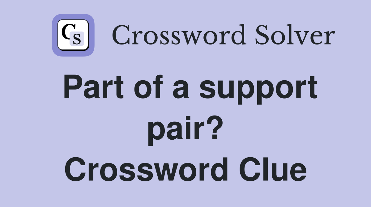 Part of a support pair? Crossword Clue