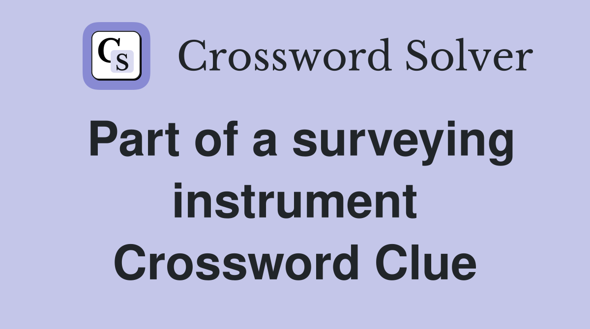 Part of a surveying instrument Crossword Clue