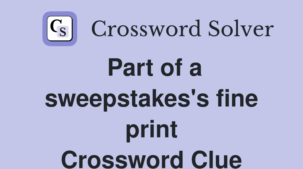 Part of a sweepstakes's fine print Crossword Clue
