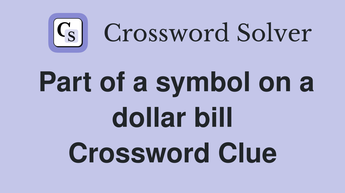 Part of a symbol on a dollar bill Crossword Clue