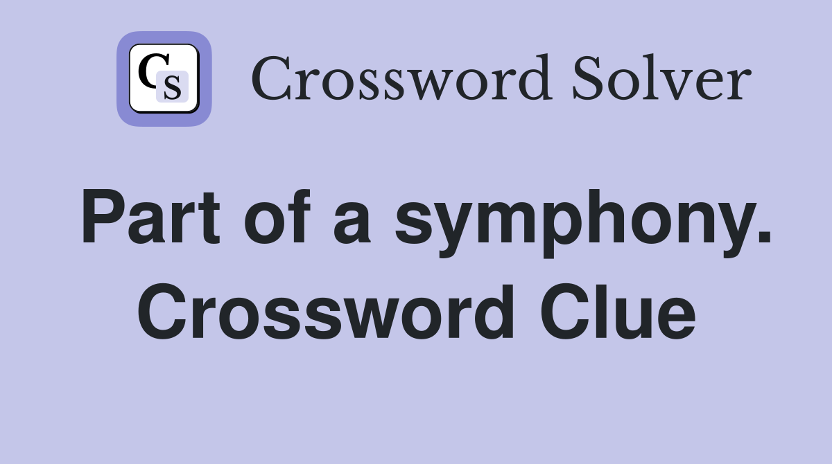 Part of a symphony. Crossword Clue