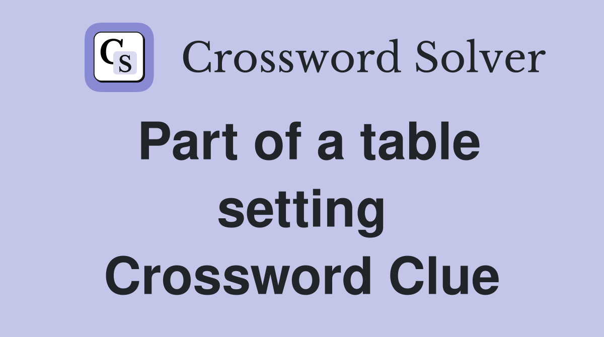 Part of a table setting Crossword Clue