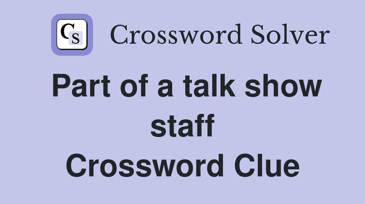 Part of a talk show staff Crossword Clue