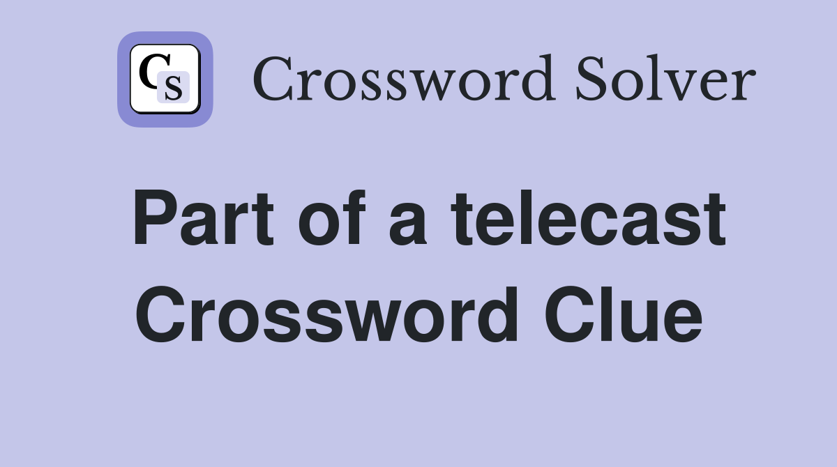 Part of a telecast Crossword Clue