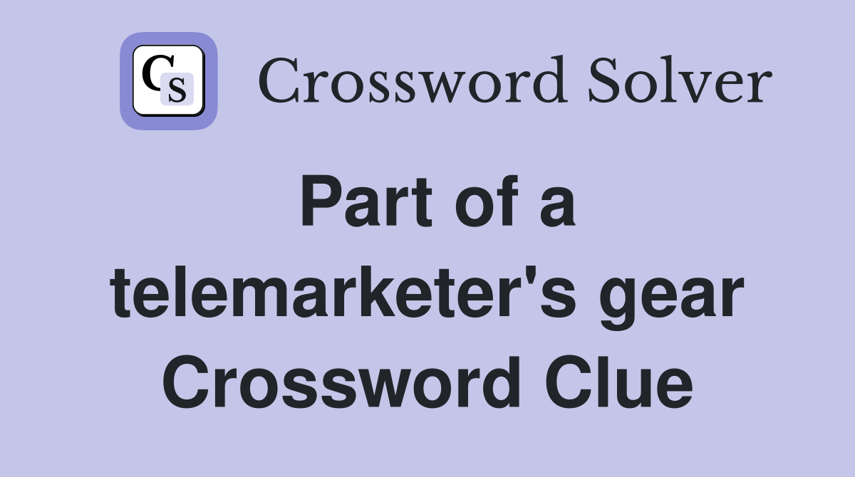Part of a telemarketer's gear Crossword Clue