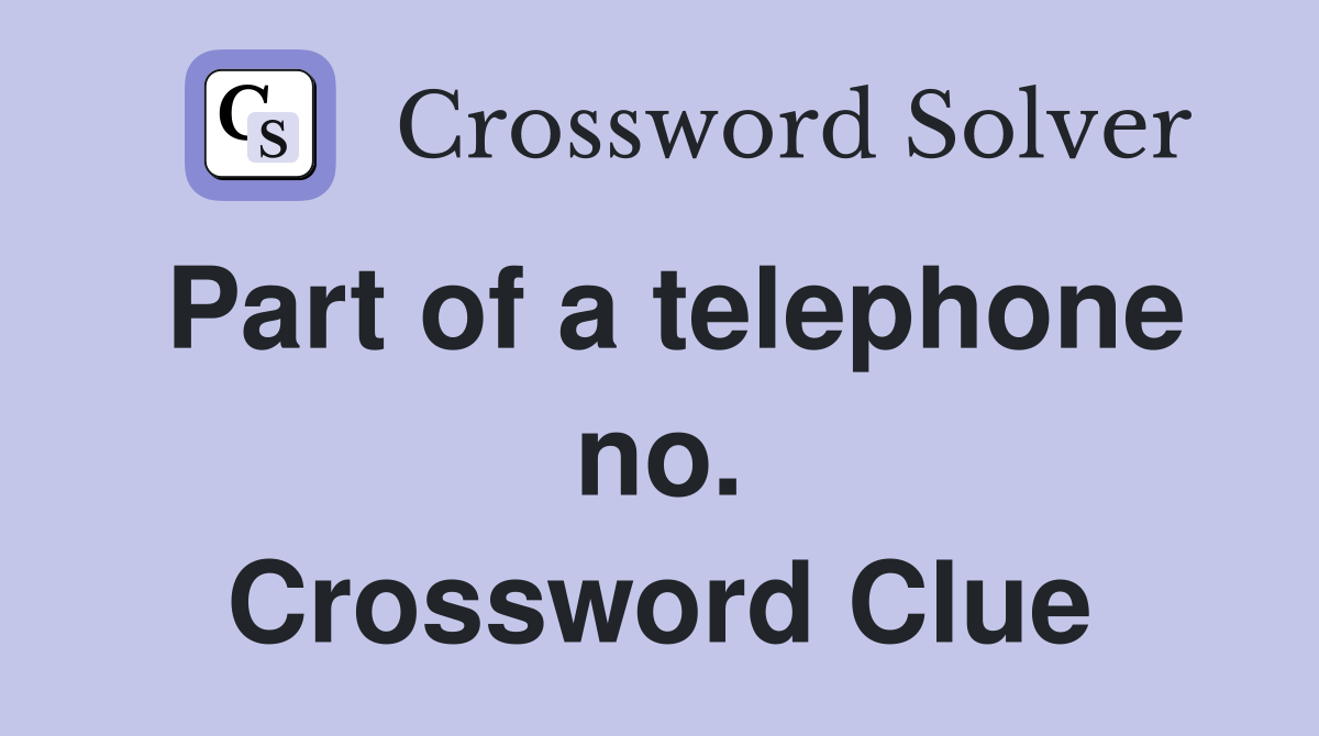 Part of a telephone no. Crossword Clue