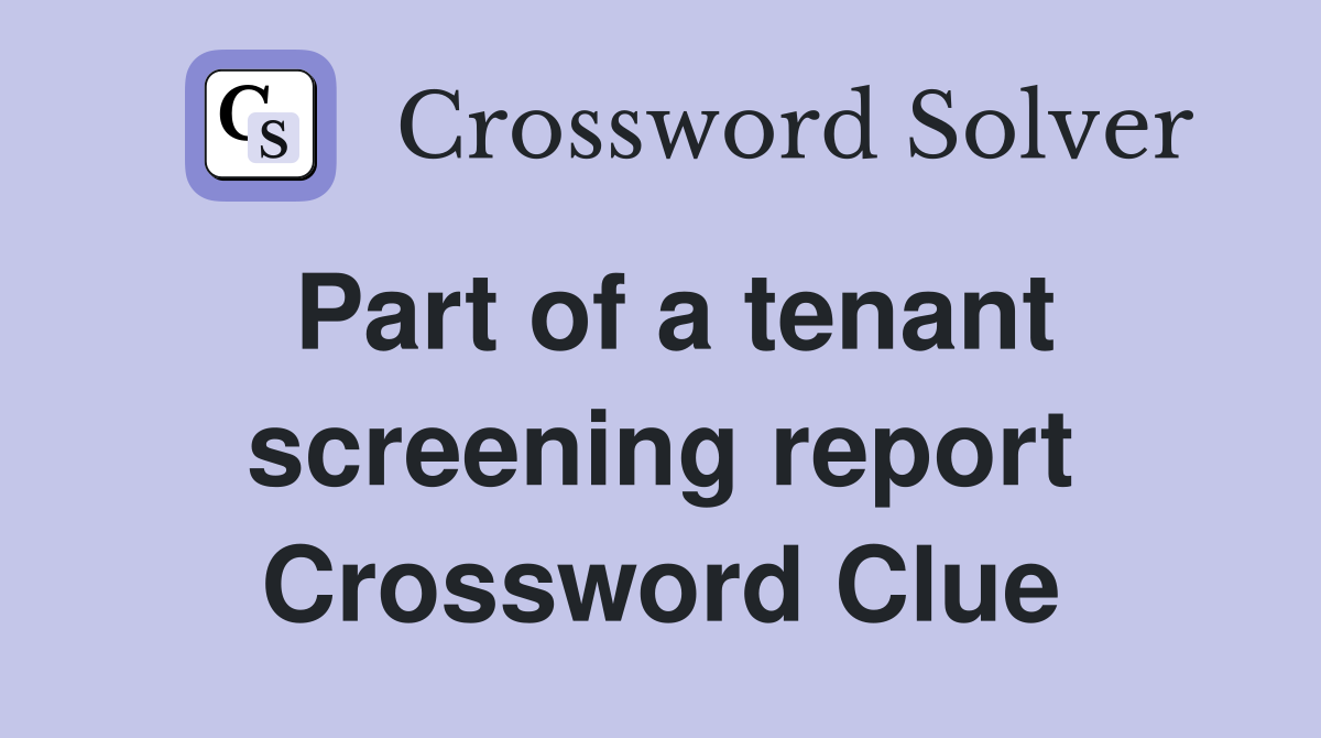 Part of a tenant screening report Crossword Clue