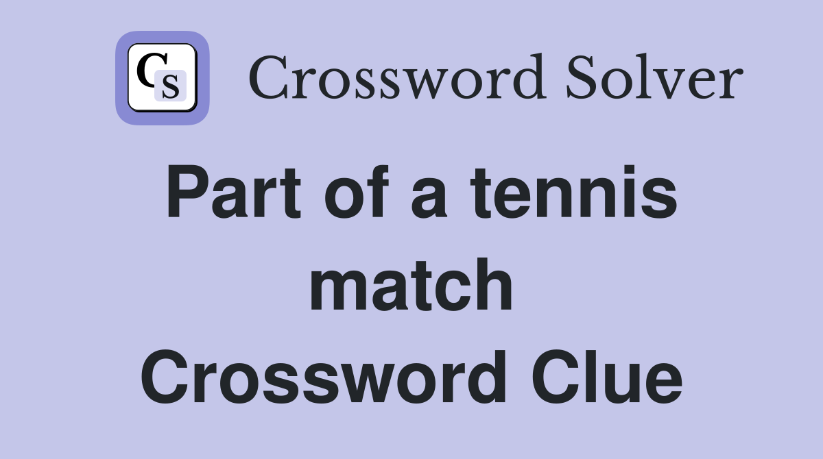 Part of a tennis match Crossword Clue
