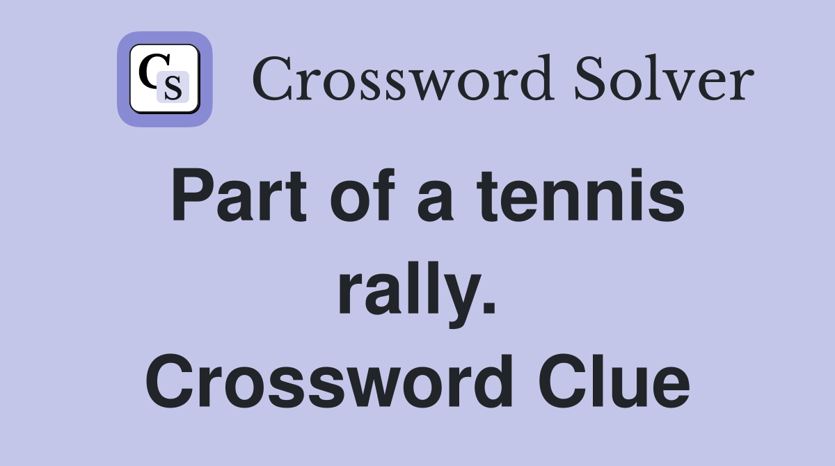 Part of a tennis rally. Crossword Clue