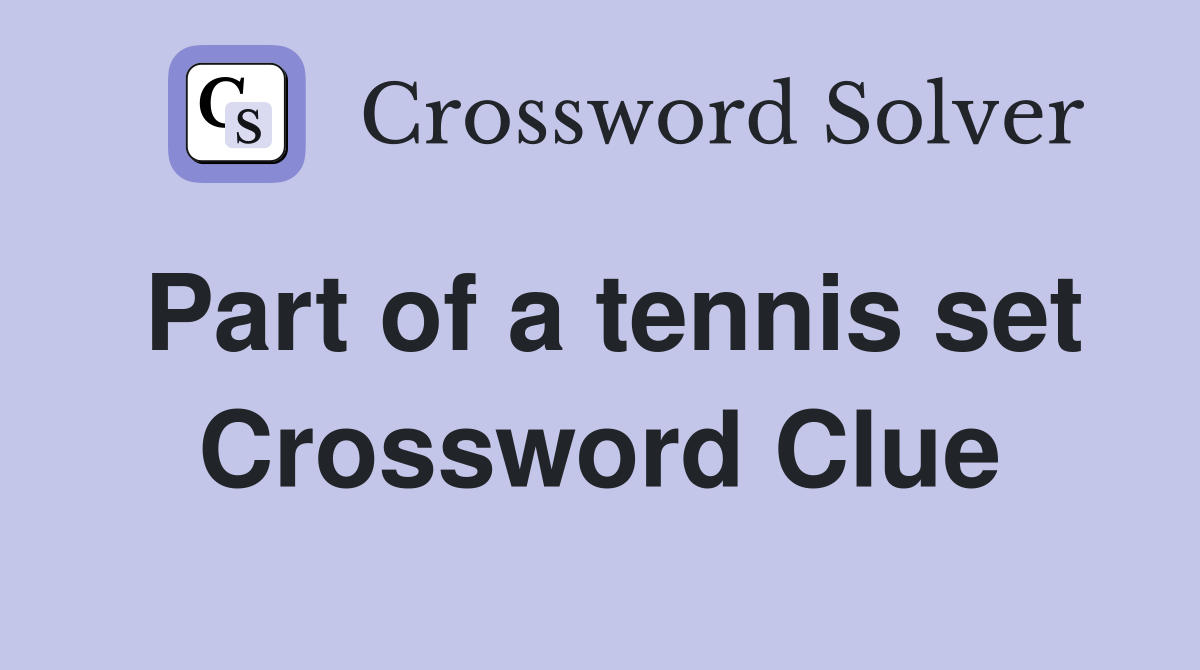 Part of a tennis set Crossword Clue