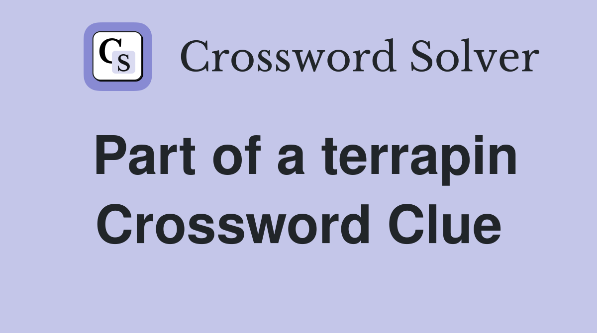 Part of a terrapin Crossword Clue