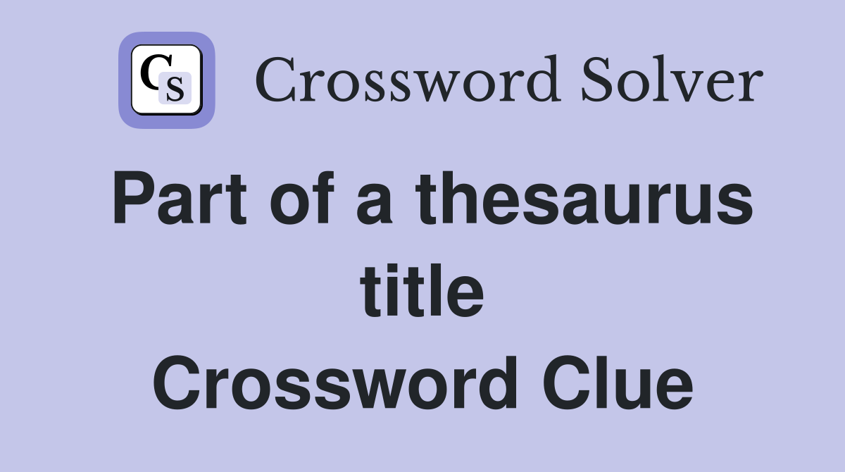 Part of a thesaurus title Crossword Clue