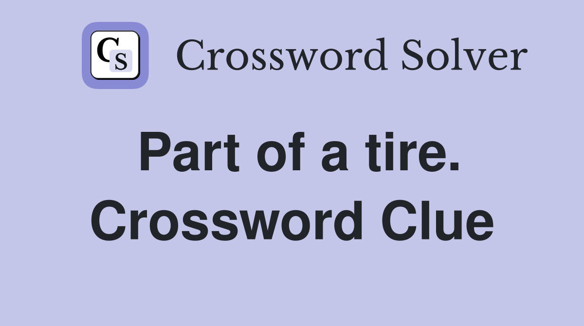 Part of a tire. Crossword Clue