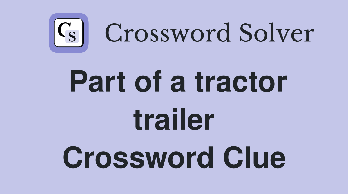 Part of a tractor trailer Crossword Clue