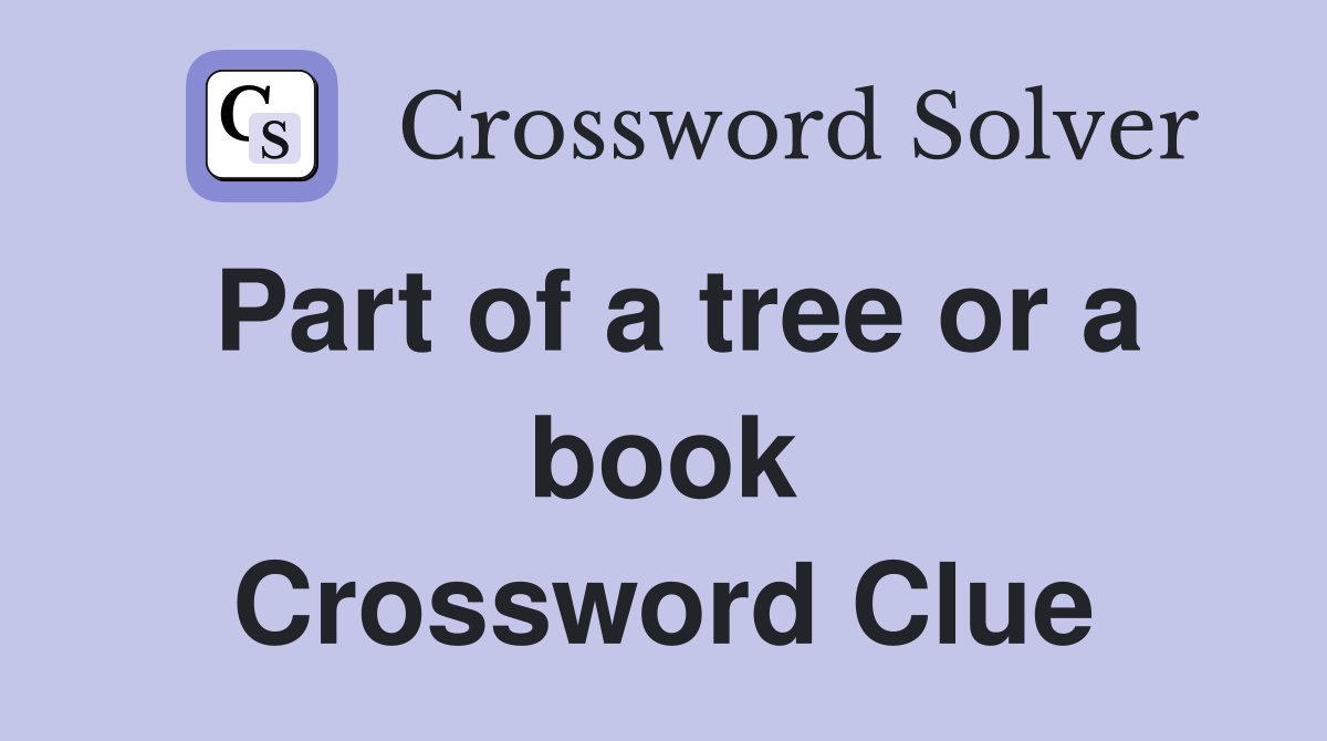 Part of a tree or a book Crossword Clue
