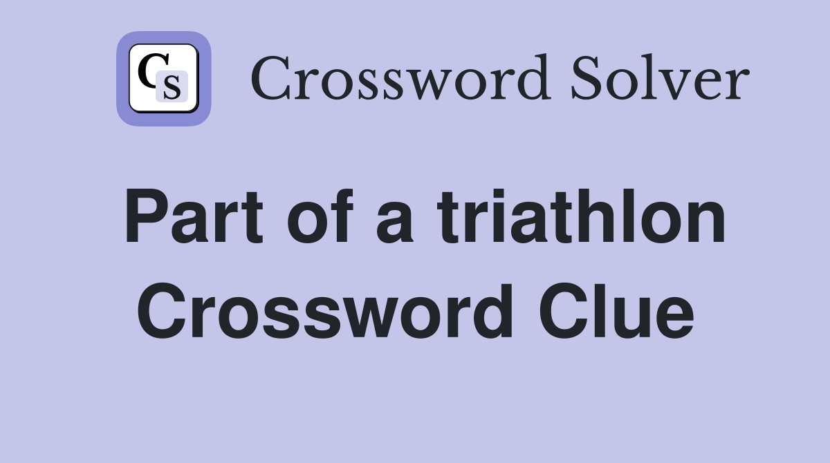 Part of a triathlon Crossword Clue