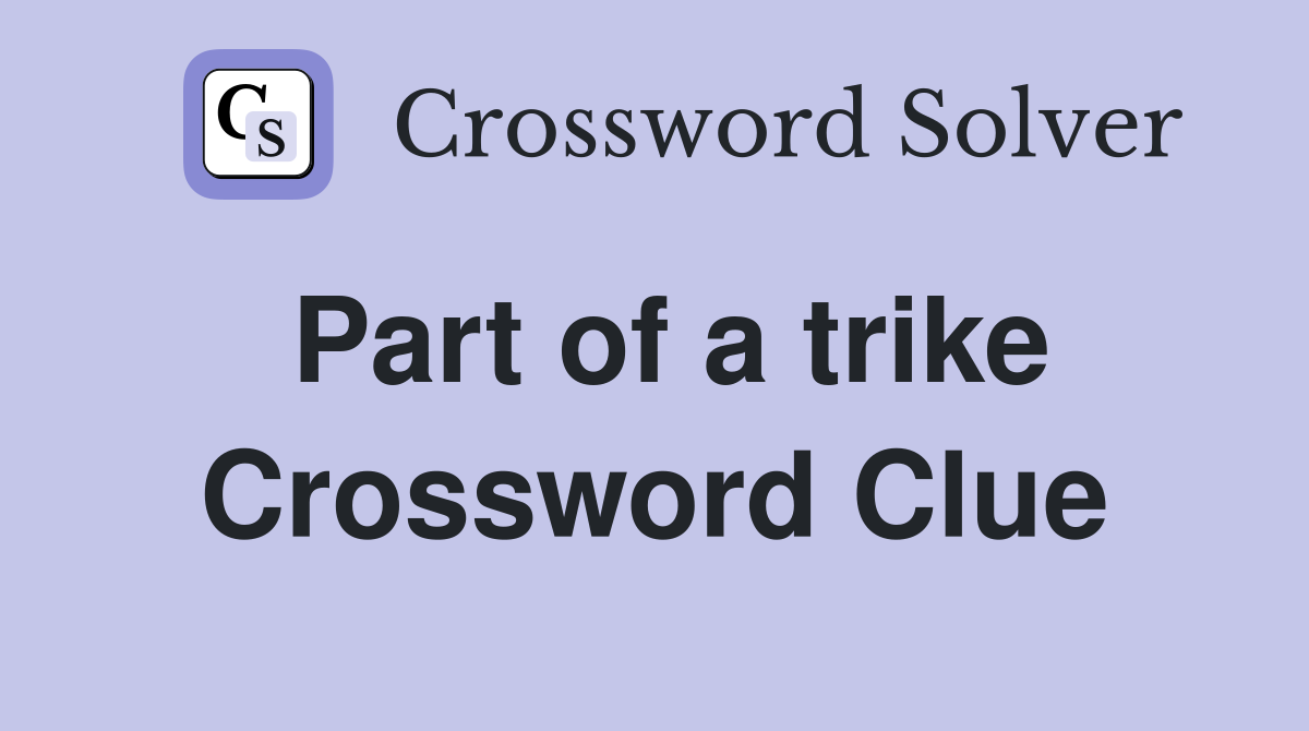Part of a trike Crossword Clue