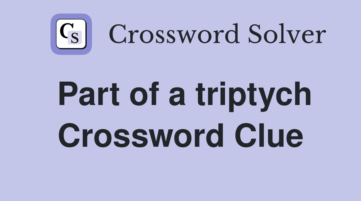 Part of a triptych Crossword Clue