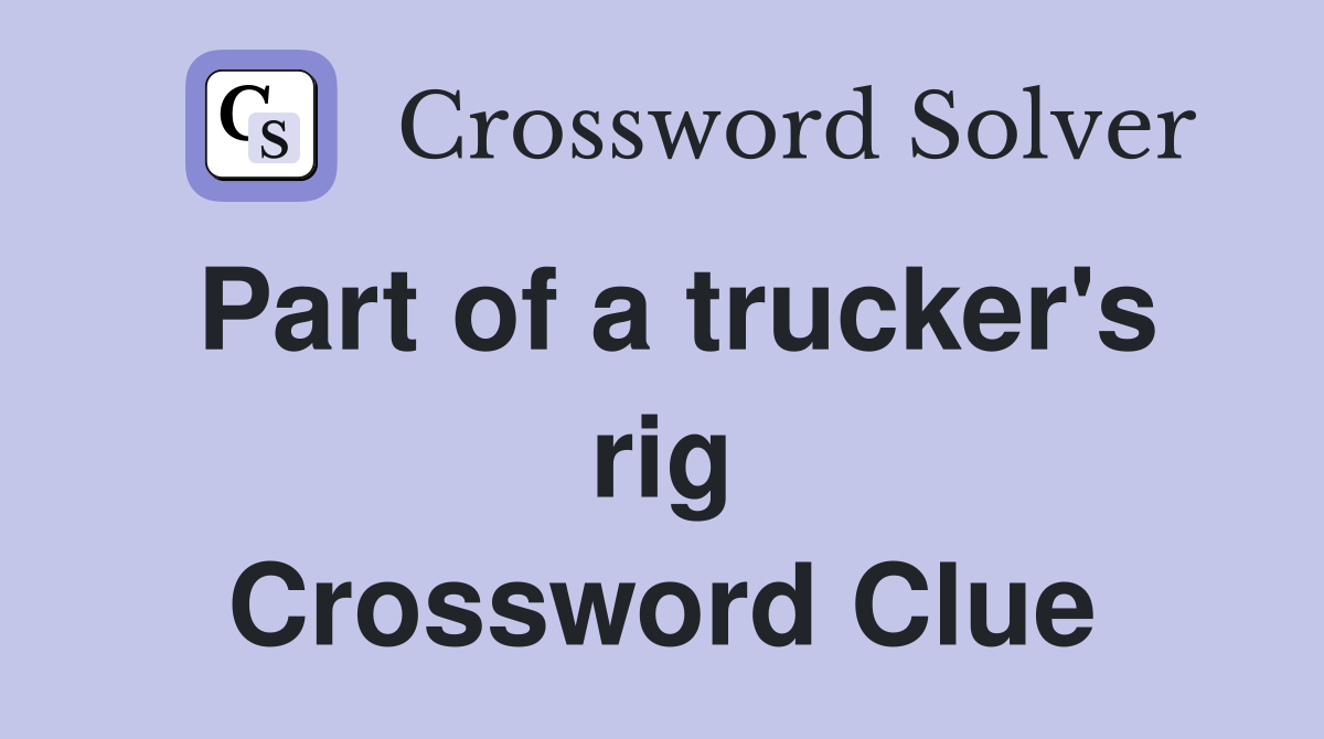 Part of a trucker's rig Crossword Clue