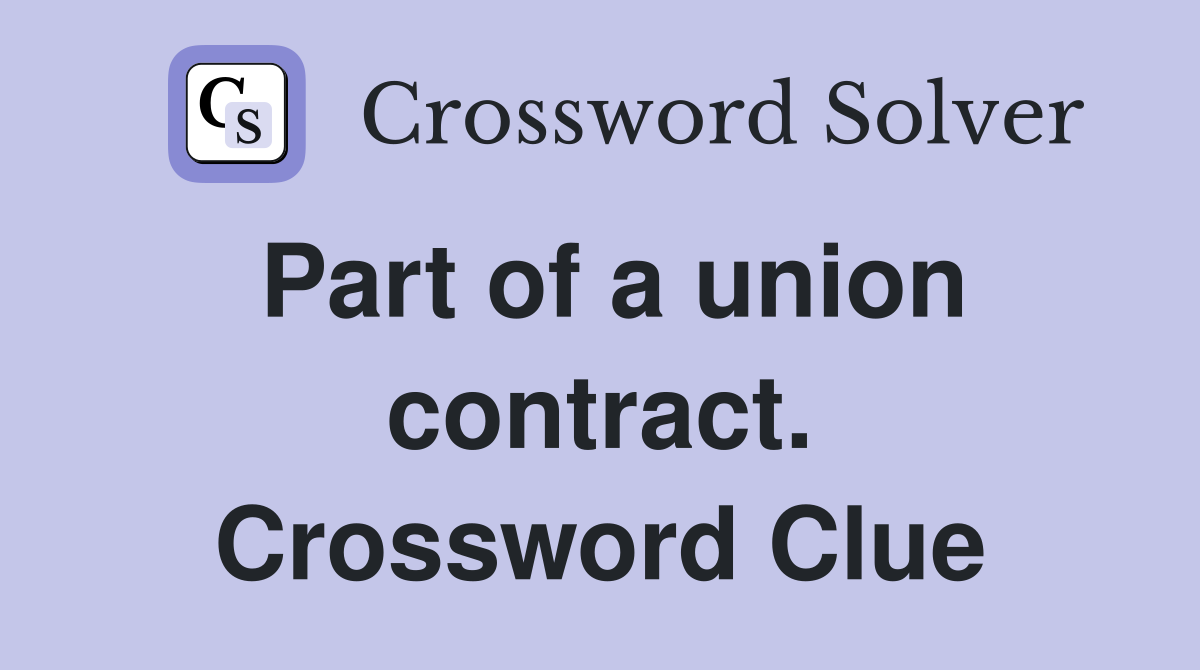 Part of a union contract. Crossword Clue