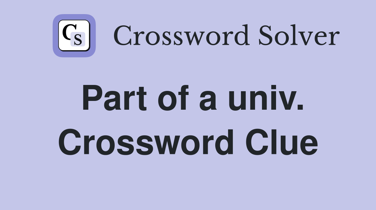 Part of a univ. Crossword Clue