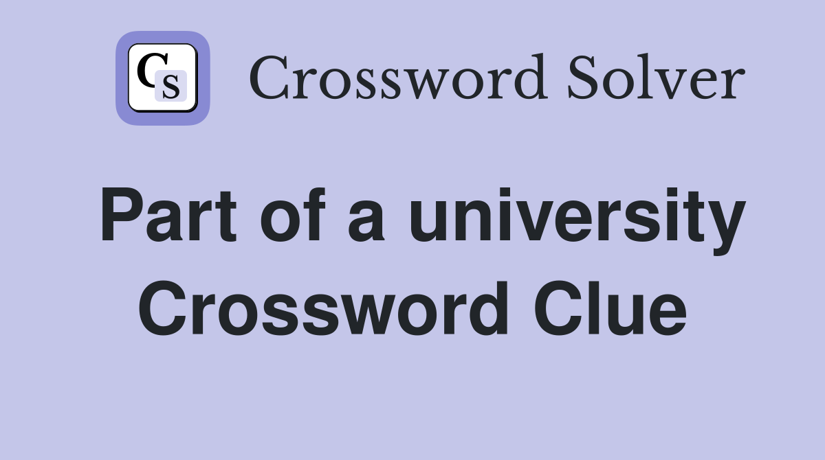 Part of a university Crossword Clue
