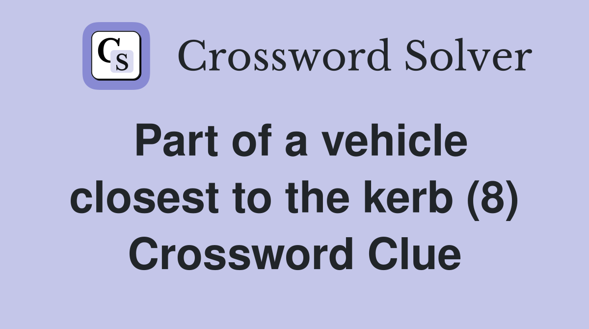 Part of a vehicle closest to the kerb (8) Crossword Clue