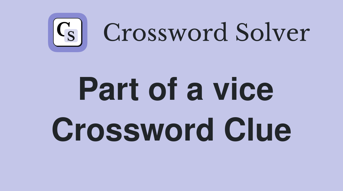 Part of a vice Crossword Clue