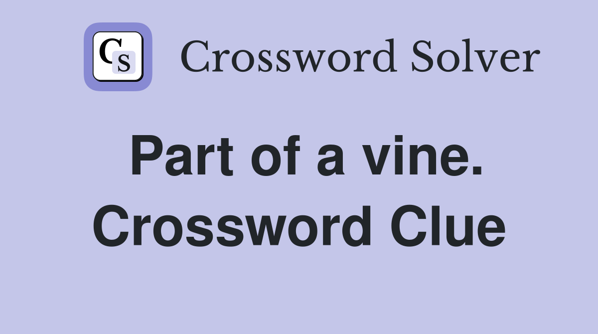 Part of a vine. Crossword Clue