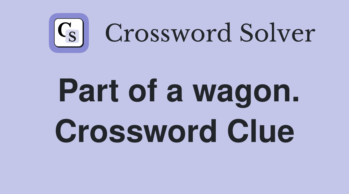 Part of a wagon. Crossword Clue