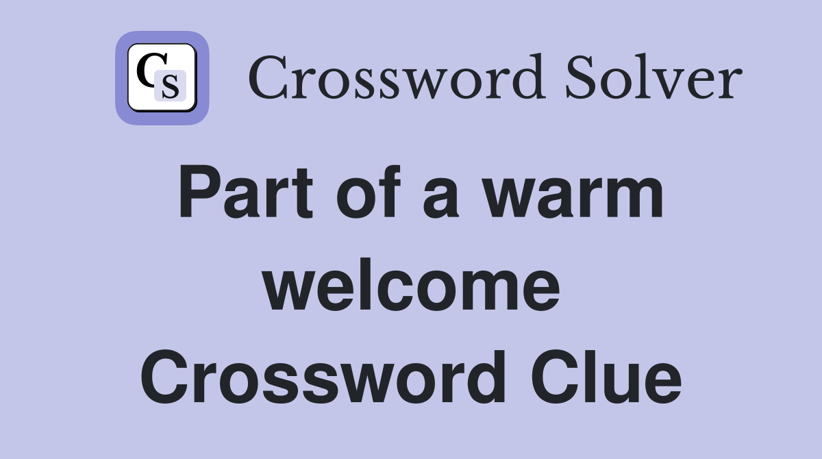 Part of a warm welcome Crossword Clue