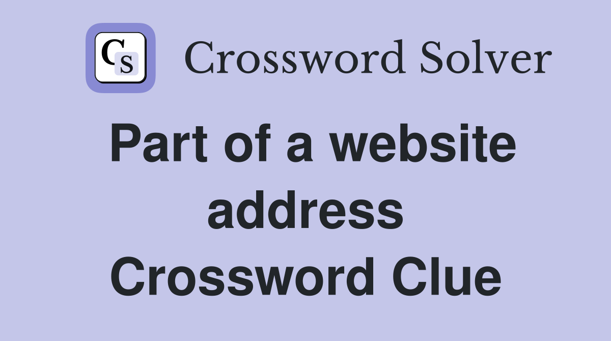 Part of a website address Crossword Clue