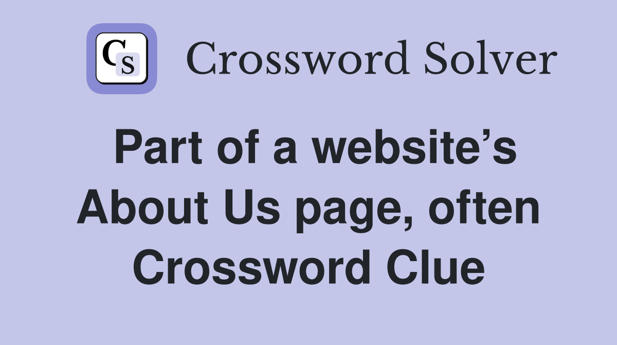 Part of a website’s About Us page, often Crossword Clue